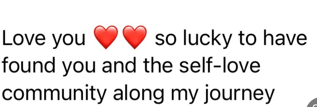 Client message: So lucky to have found you and the self-love community
